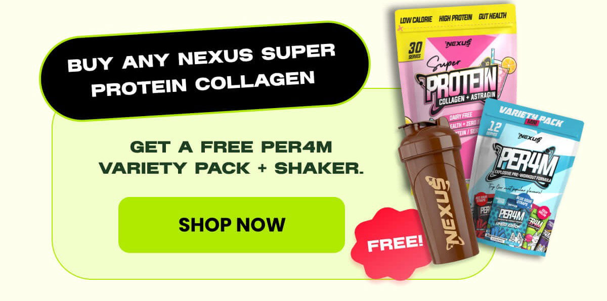 BUY ANY NEXUS SUPER PROTEIN COLLAGEN
