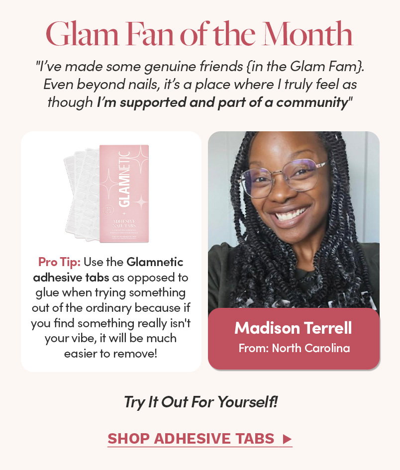 Glam Fan of the Month. Shop Adhesive Tabs