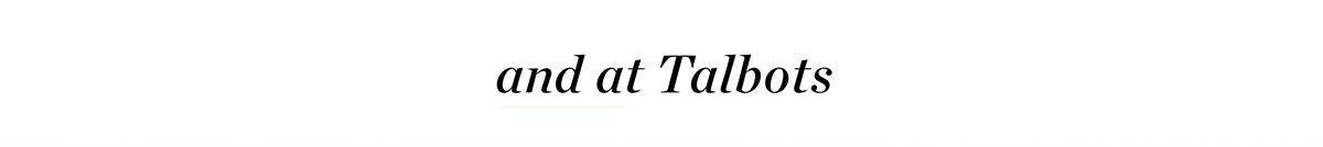 and at Talbots