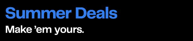 Summer Deals | Make ’em yours.