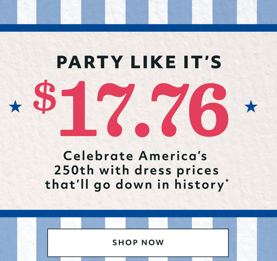 PARTY LIKE IT'S $17.76! SHOP NOW