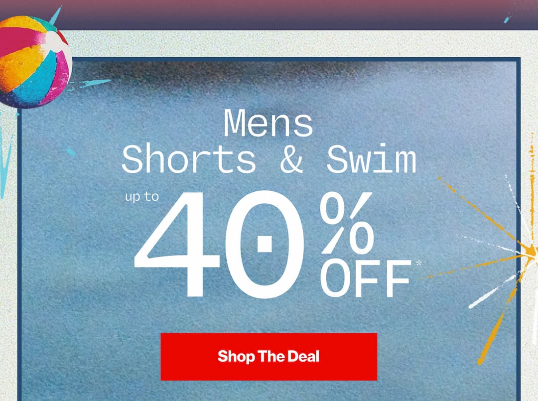 Save up to 40% Off Men's Shorts and Swim