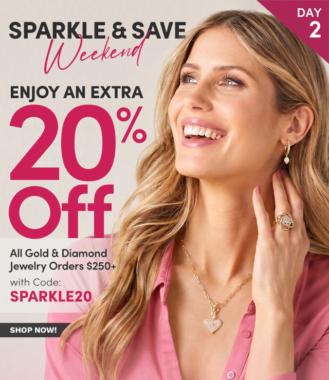Sparkle & Save Weekend | Enjoy an Extra 20% Off All Gold & Diamond Jewelry Orders $250+ with Code: SPARKLE20 Limited Time – This Weekend Only