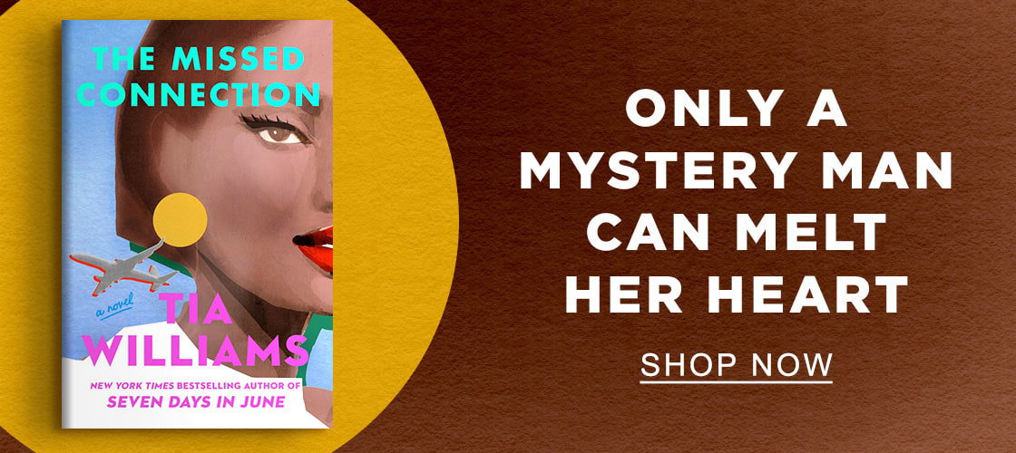 [The Missed Connection by Tia Williams] Only a mystery man can melt her heart - SHOP NOW