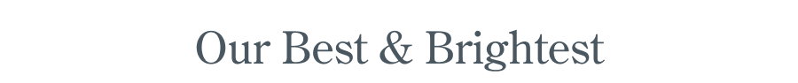 Our Best & Brightest Are On Sale!