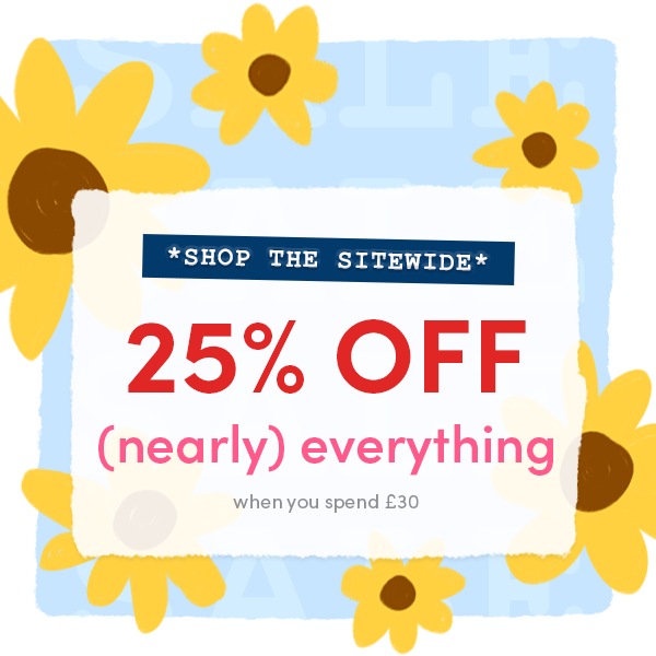 Shope the sitewide! 25% off (nearly) everything when you spend £30