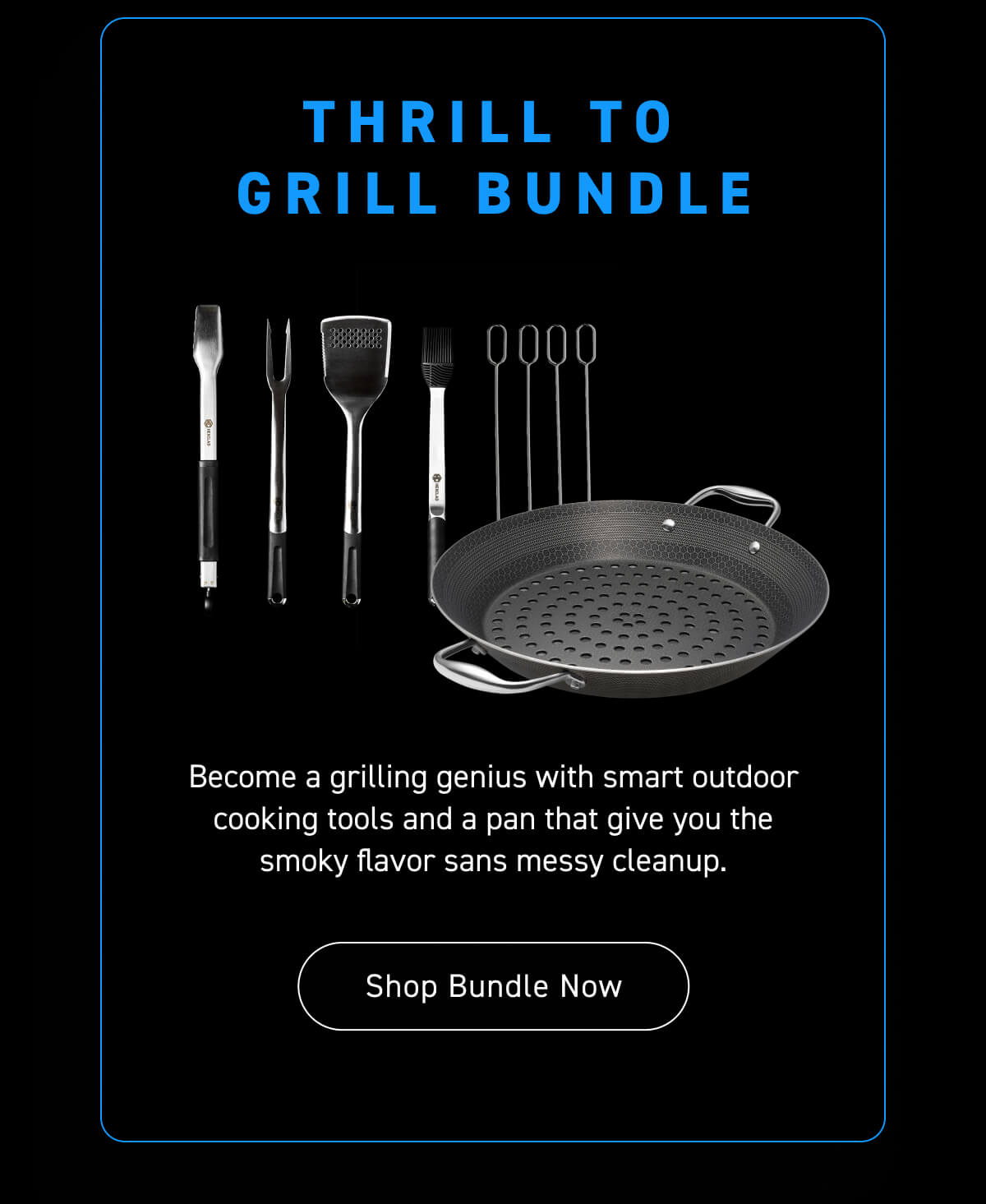 Thrill to Grill Bundle [Shop Now]