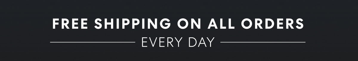 Free Shipping on All Orders