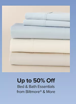 Up to 50% off bed and bath essentials from Biltmore and more. Shop now.