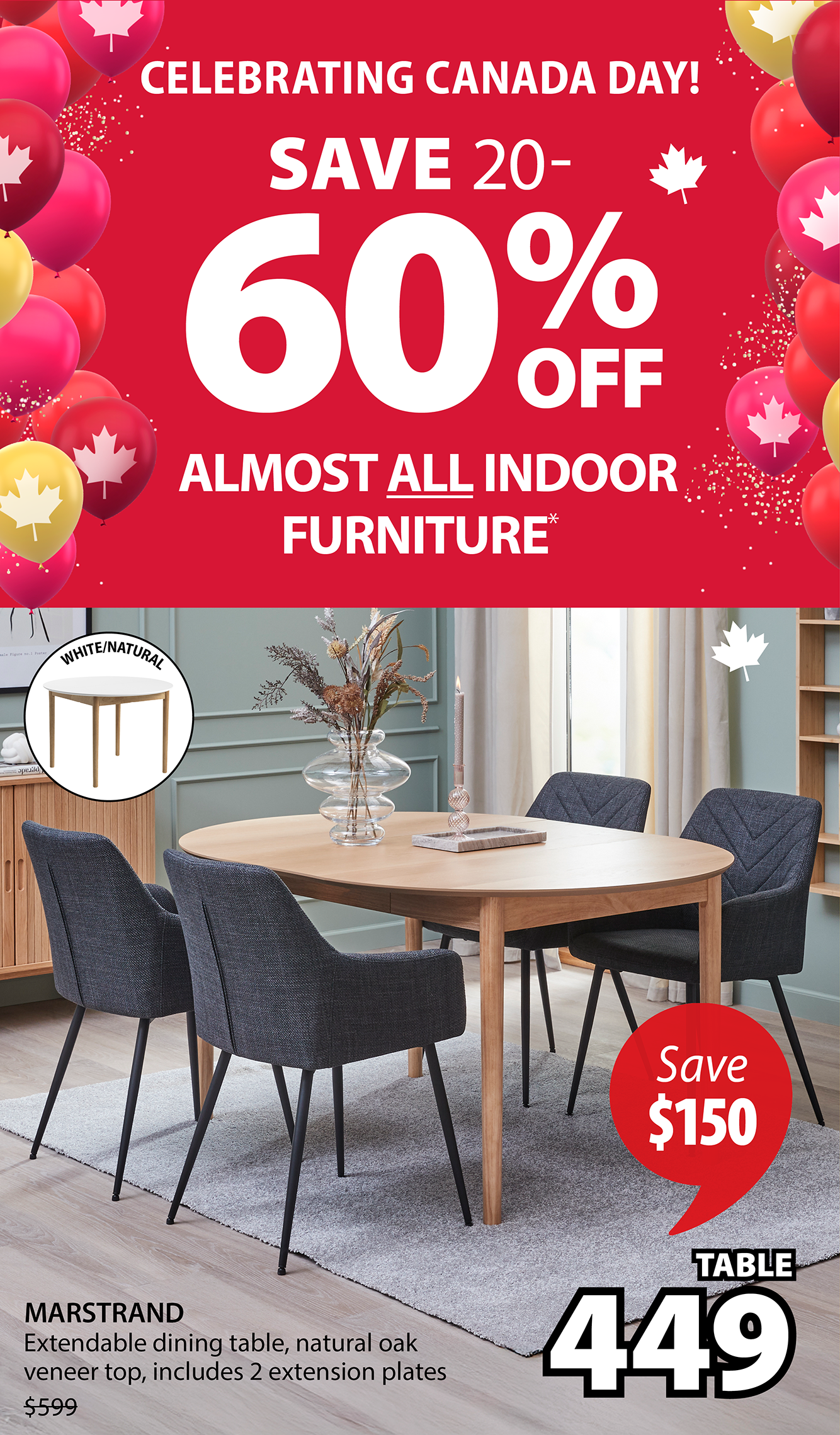 CELEBRATING CANADA DAY! | SAVE 20 60 % OFF ALMOST ALL INDOOR FURNITURE* 