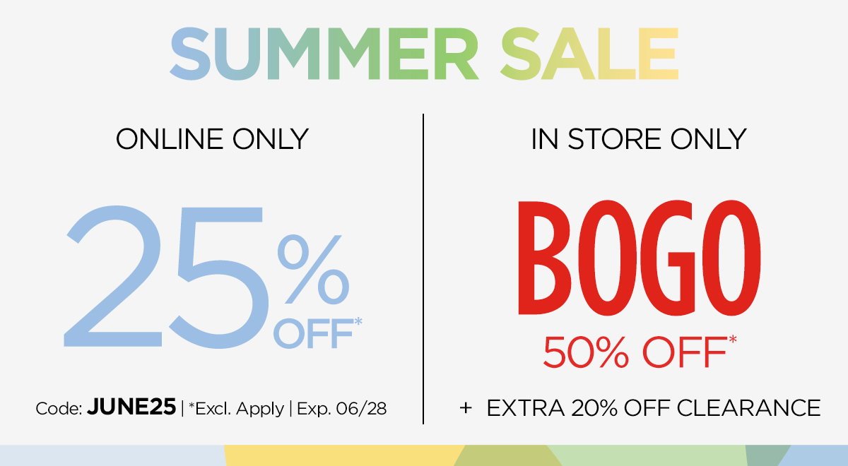 Summer Sale | Online Only: 25% OFF | Code: JUNE25 | In Store Only: Buy One, Get One 50% OFF | Plus Extra 20% OFF Clearance