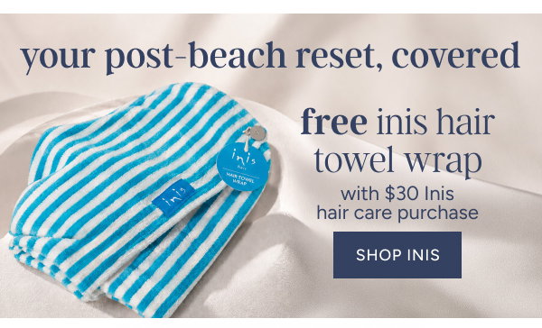 Free Inis hair Towel Wrap with $30 Inis Hair Care Purchase