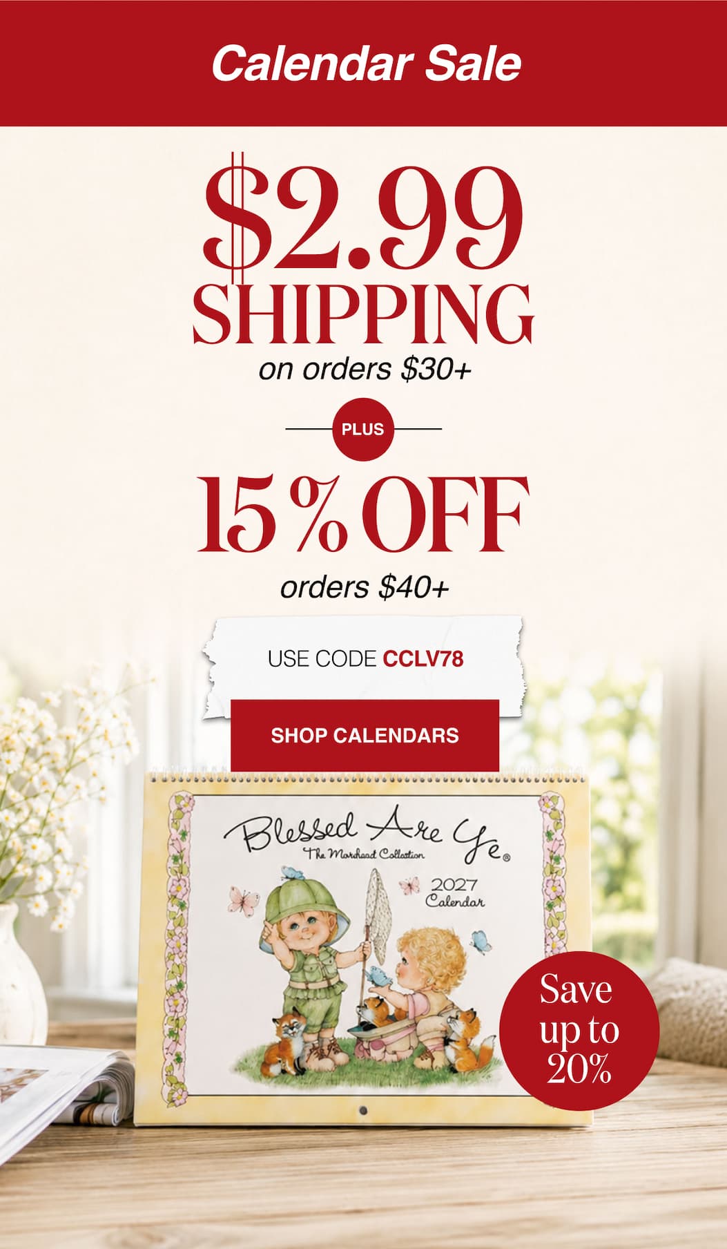 Calendar Sale $2.99 Shipping on orders $30+ Plus 15 % Off orders $40+