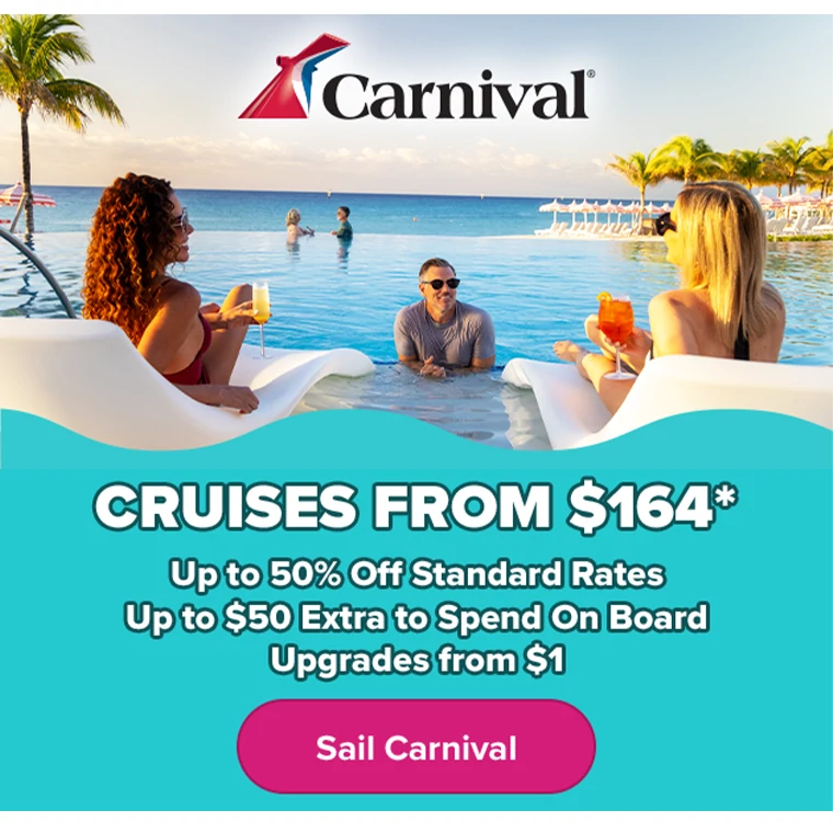 • Cruises From $164* • Up to 50% Off Standard Rates • Up to $50 Extra to Spend On Board • Upgrades from $1