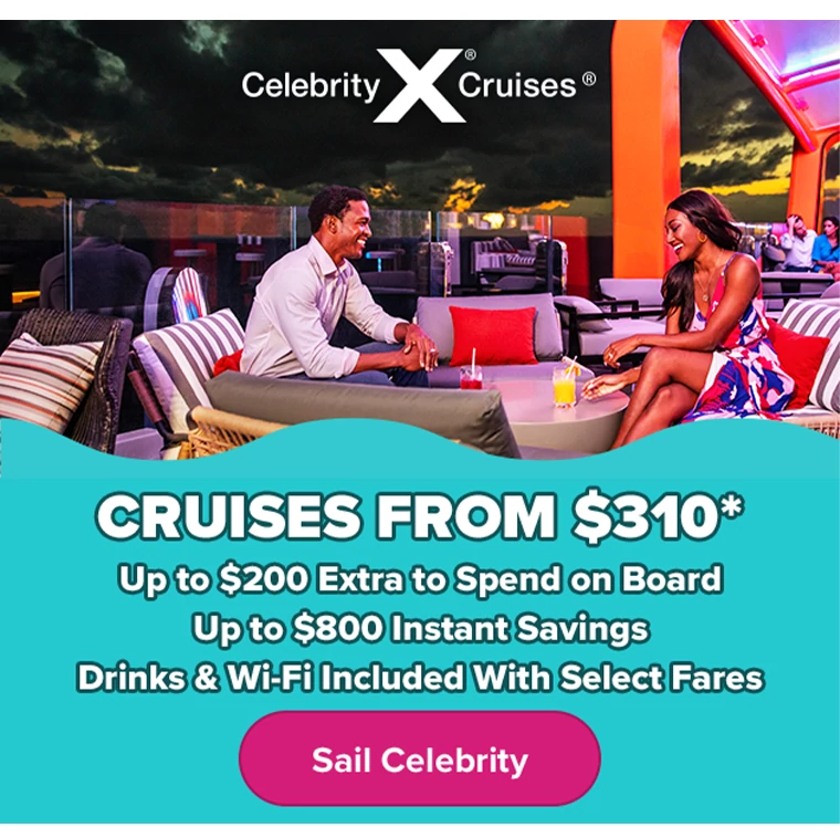 • Cruises from $310* • Exclusive: Up to $200 Extra to Spend on Board • Up to $800 Instant Savings • Drinks & Wi-Fi Included With Select Fares
