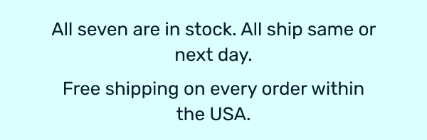 All seven are in stock.
