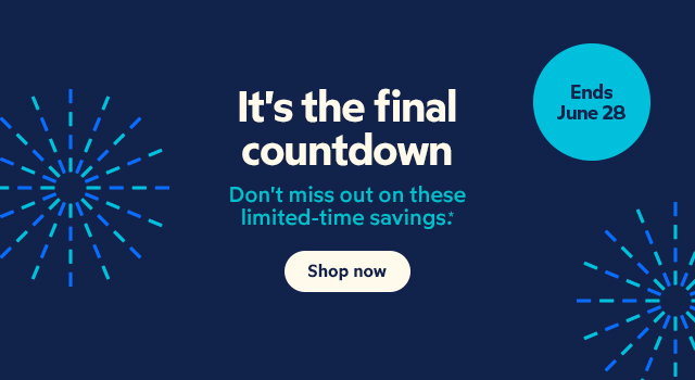 It's the final countdown | Don't miss out on these limited-time savings.* Shop now