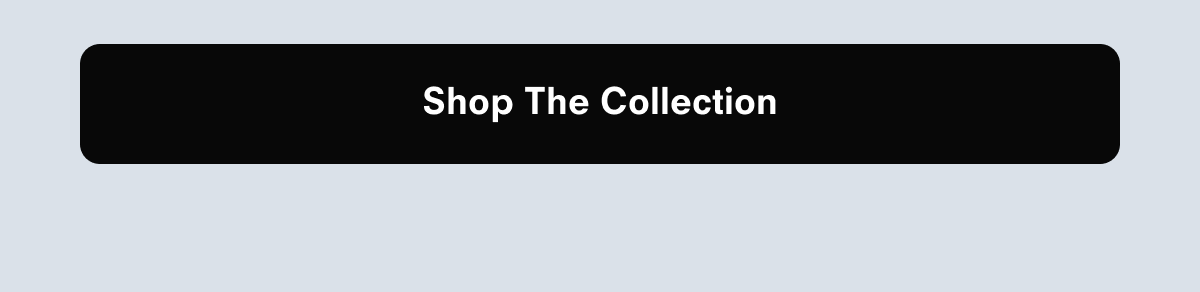 Shop The Collection