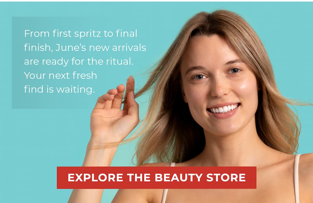From first spritz to final finish, June’s new arrivals are ready for the ritual. Your next fresh find is waiting. 