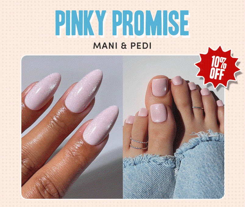 10% Off for Pinky Promise Mani & Pedi 