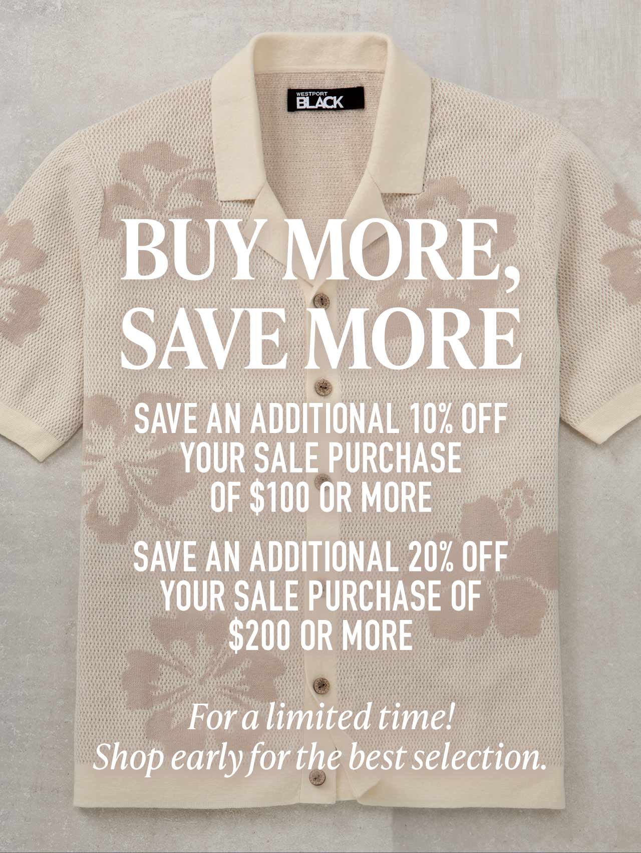 The more you shop, the more you save — extra 10% off $100 or extra 20% off $200 in sale items