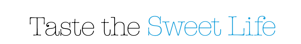 Taste the Sweet Life