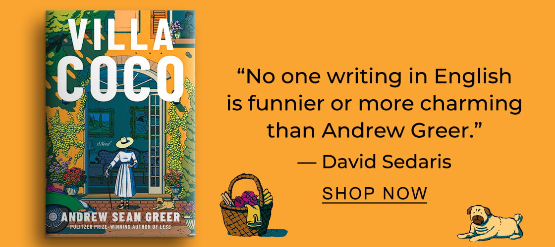 'No one writing in English is funnier or more charming than Andrew Greer.' — David Sedaris | SHOP NOW
