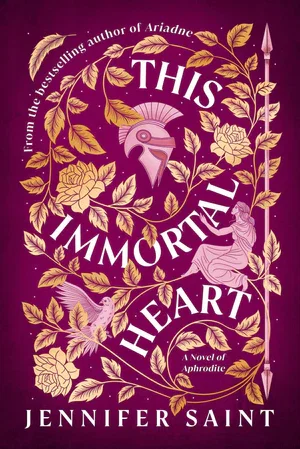 Book | This Immortal Heart: A Novel of Aphrodite By Jennifer Saint.