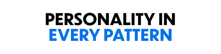 Personality In Every Pattern