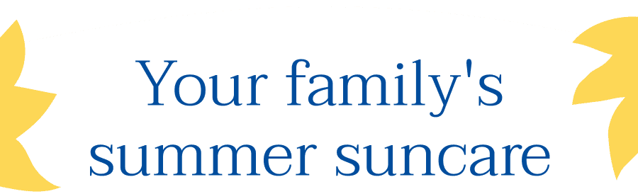 Your family's summer suncare routine