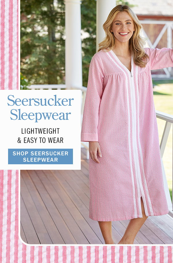 Seersucker Sleepwear Lightweight & Easy to Wear. Shop Seersucker Sleepwear. Women's Zip-Front Seersucker Robe