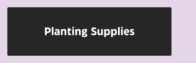 Planting Supplies.