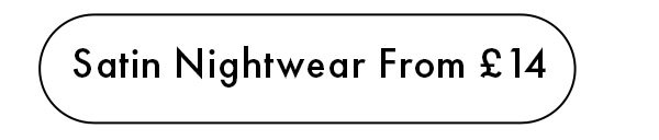 Satin Nightwear From £14