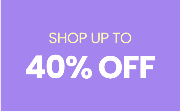 Shop up to 40% off