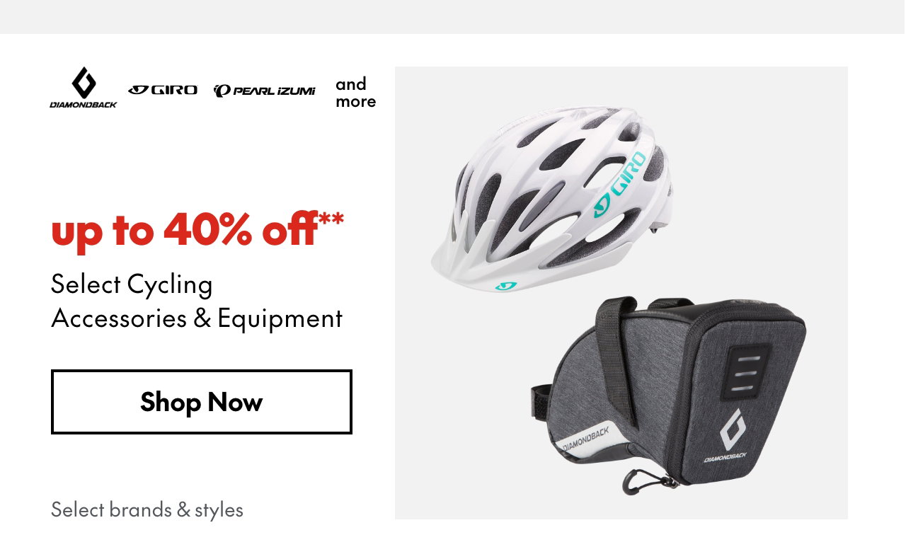 Select Cycling Accessories & Equipment. up to 40% off. Our ticket price. Select brands & styles.