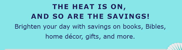 The heat is on and so are the savings!