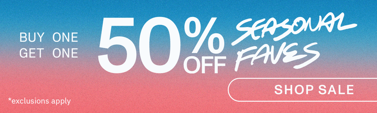 Buy One Get One 50% Off - Seasonal Faves - Shop sale. Exclusions apply.