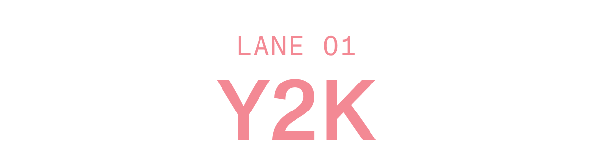 Lane 01 - Y2K
