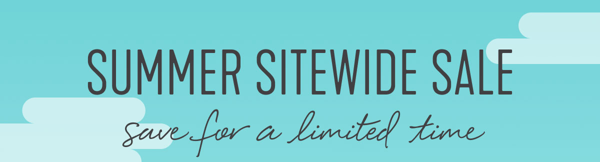 SUMMER SITEWIDE SALE save for a limited time