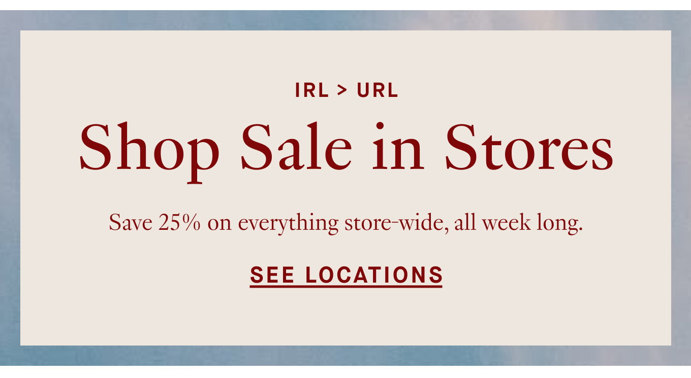Shop Sale in Stores - See Locations