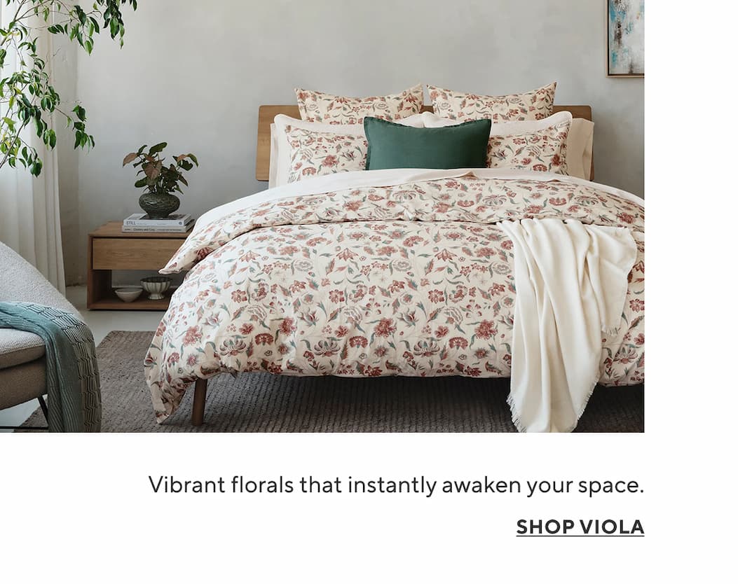 Vibrant florals that instantly awaken your space. Shop Viola >