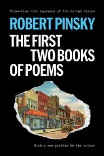 Robert Pinsky: The First Two Books of Poems, by Robert Pinsky