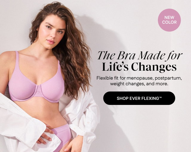 The Bra Made For Life's Changes - Shop Ever Flexing Underwire Bra
