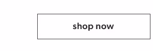 Shop now.