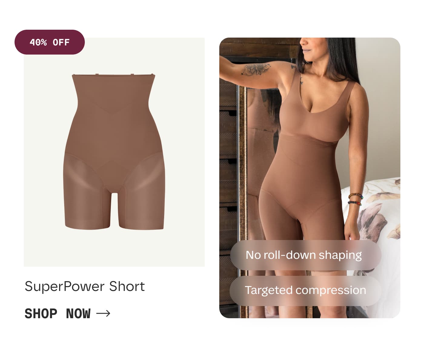 40% OFF | SuperPower Short | SHOP NOW | No roll-down shaping | Targeted compression 