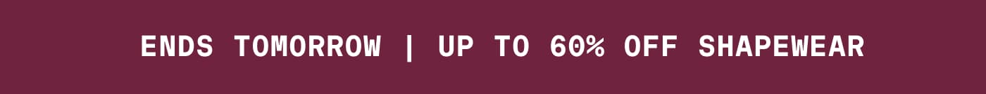 ENDS TOMORROW | UP TO 60% OFF SHAPEWEAR