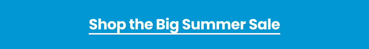 Shop The Big Summer Sale >