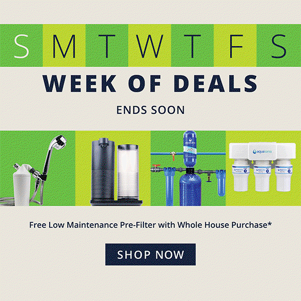 Week of Deals - Up To 58% Off Sitewide +Free Low Maintenance Pre-Filter with Whole House purchase* - Ends Soon