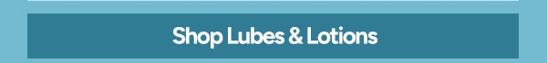 Shop Lubes & Lotions