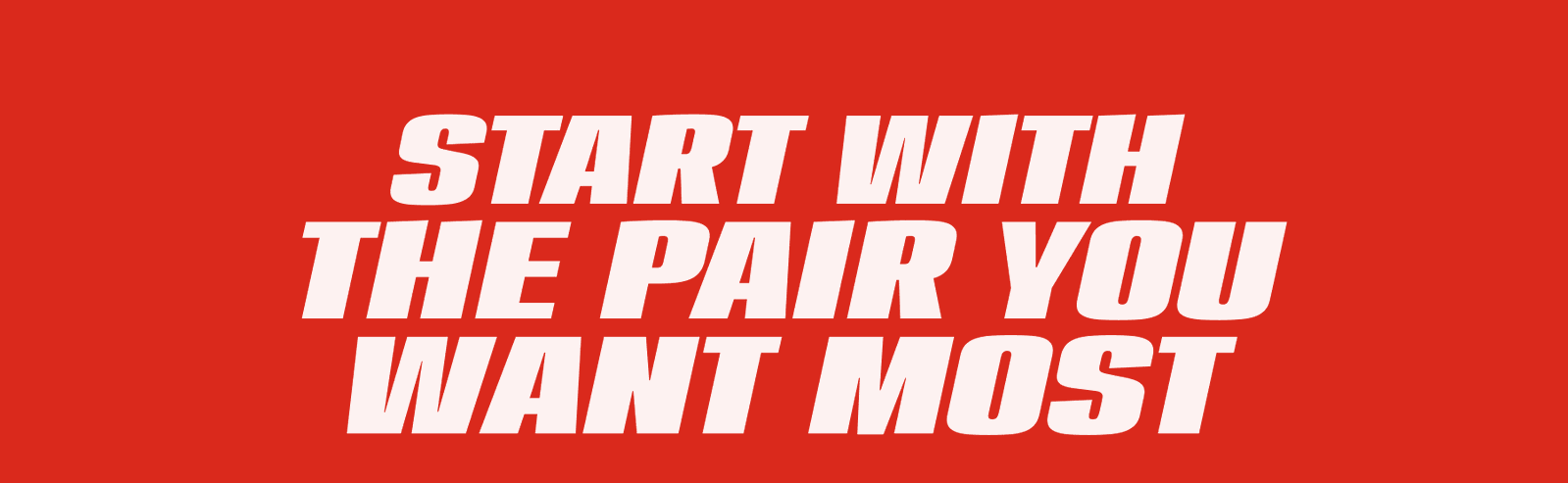 Start With The Pair You Want Most